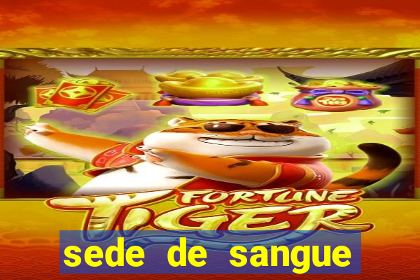 sede de sangue (2009 assistir online)